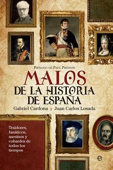 MALOS DE LA HISTORIA DE ESPAÑA | 9788499705828 | CARDONA, GABRIEL/LOSADA, JUAN CARLOS