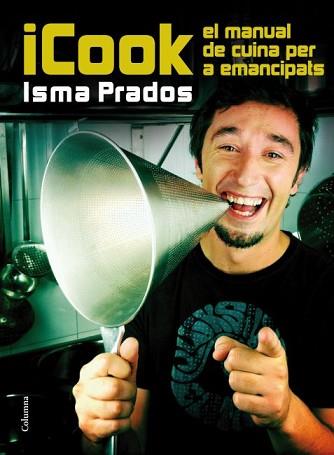 ICOOK EL MANUAL DE UCINA PER A EMANCIPATS | 9788466415071 | PRADOS, ISMAEL