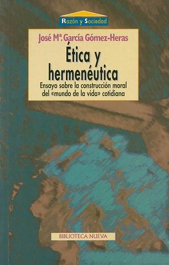 ETICA Y HERMENEUTICA. ENSAYO SOBRE LA CONSTRUCCION | 9788470308611 | GARCIA GOMEZ-HERAS, JOSE M¦