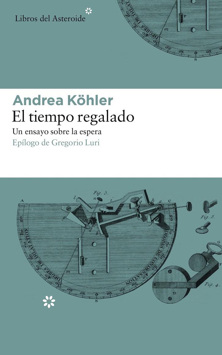 EL TIEMPO REGALADO. UN ENSAYO SOBRE LA ESPERA | 9788417007331 | KÖHLER, ANDREA