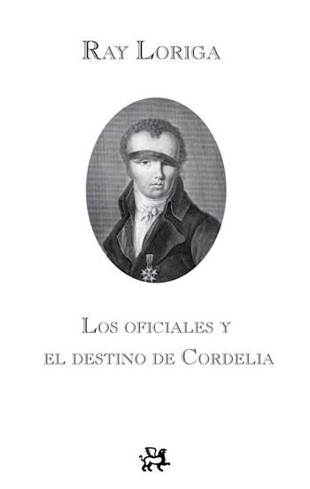 LOS OFICIALES Y EL DESTINO DE CORDELIA | 9788476698792 | LORIGA, RAY