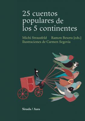 25 CUENTOS POPULARES DE LOS 5 CONTINENTES | 9788498411393 | STRAUSFELD, MICHI/BESORA, RAMON