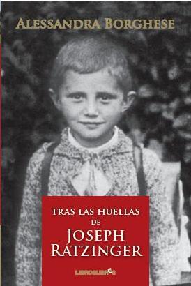 TRAS LAS HUELLAS DE JOSEPH RATZINGER | 9788496088672 | BORGHESE, ALESSANDRA (1963- )