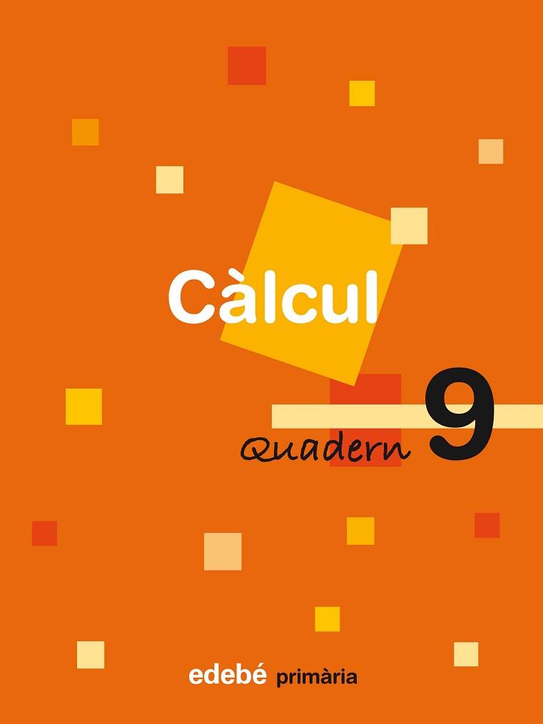 CÀLCUL, 4 EDUCACIÓ PRIMÀRIA, CICLE MITJÀ. QUADERN 9 | 9788423690558 | EDEBÉ (OBRA COLECTIVA)