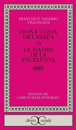 DOÑA TODA DE LARREA O LA MADRE DE LA EXCELENTA | 9788470398025 | NAVARRO VILLOSLADA, FRANCISCO