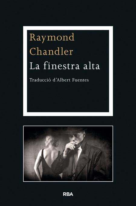 LA FINESTRA ALTA | 9788482646947 | CHANDLER , RAYMOND