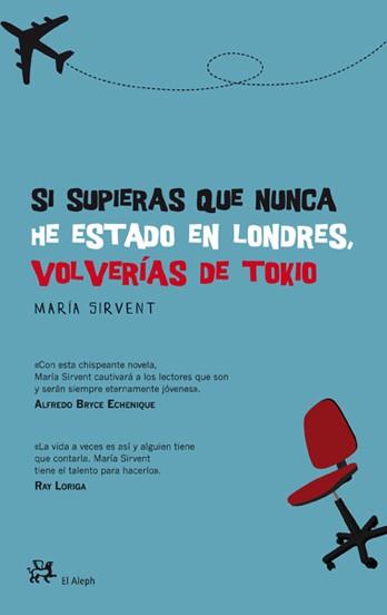 SI SUPIERAS QUE NUNCA HE ESTADO EN LONDRES, VOLVERÍAS DE TOK | 9788476699379 | SIRVENT CANTON MARIA