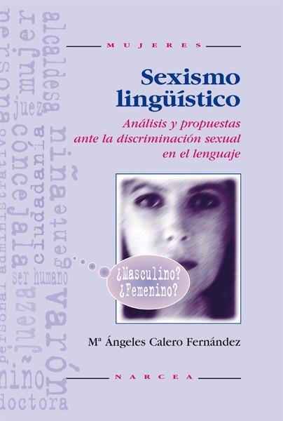 SEXISMO LINGšISTICO. ANALISIS Y PROPUESTAS ANTE LA | 9788427712911 | CALERO FERNANDEZ, M¦ ANGELES