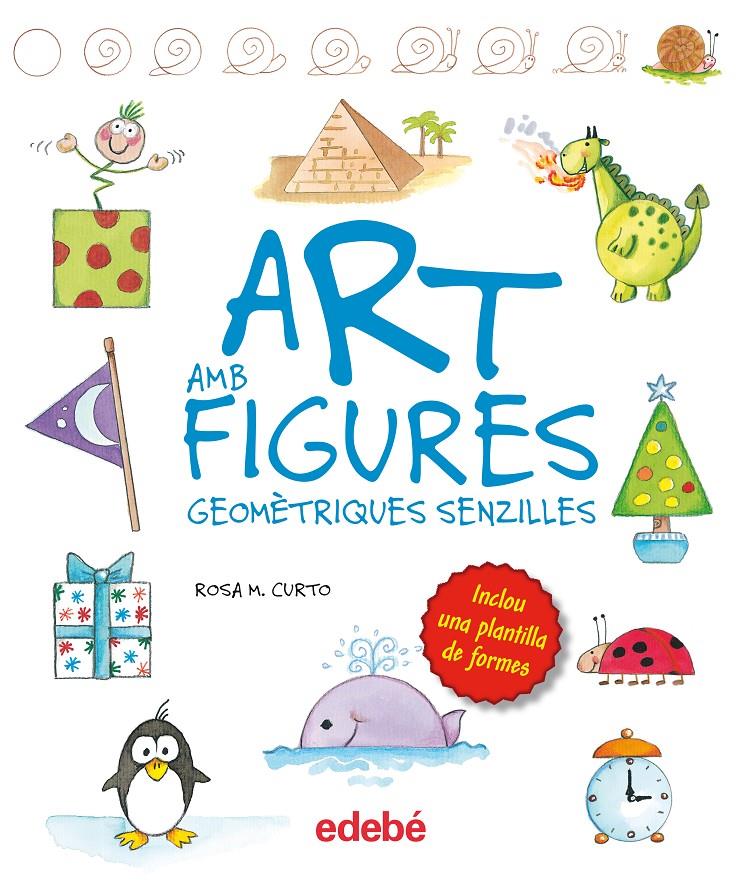 ART AMB FIGURES GEOMÉTRIQUES SIMPLES, DE ROSA M. CURTO | 9788468325422 | CURTO MILÀ, ROSA MARÍA