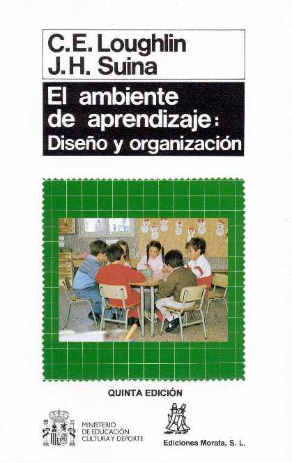 AMBIENTE DE APRENDIZAJE: DISEÑO Y ORGANIZACION | 9788471123169 | LOUGHLIN,C.E./SUINA,J.H.