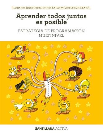 SANTILLANA ACTIVA ESTRATEGIA DE PROGRAMACION MULTINIVEL. APRENDER TODOS JUNTOS E | 9788468060378 | LLADO VALDEVIESO, GUILLERMO/RODRIGUEZ RODRIGUEZ, ROSA ISABEL/SALAS MORENO, ROCIO