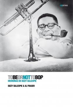 TOBEORNOTTOBOP | 9788496879461 | GILLESPIE, DIZZY