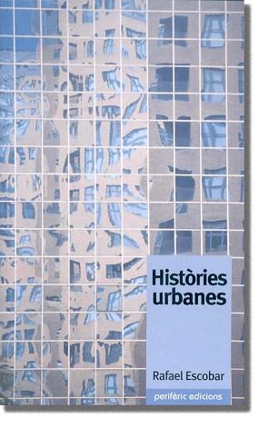 HISTORIES URBANES | 9788493326036 | ESCOBAR, RAFAEL