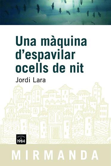 MAQUINA D'ESPAVILAR OCELLS DE NIT MIR-52 | 9788492440023 | LARA, JORDI