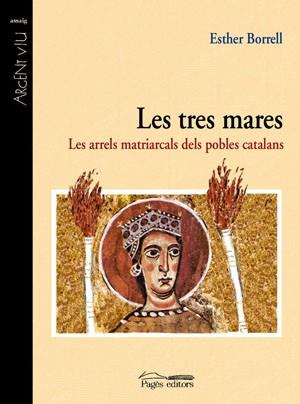 TRES MARES, LES -ARRELS MATRIARCALS POBLES CATALANS- | 9788497793551 | BORRELL, ESTHER