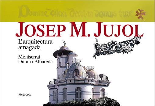 JOSEP MARIA JUJOL L'ARQUITECTURA AMAGADA | 9788495623263 | DURAN I ALBAREDA, MONTSERRAT