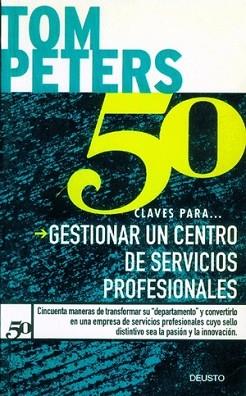 50 CLAVES PARA GESTIONAR UN CENTRO DE SERVICIOS | 9788423417018 | PETERS, TOM