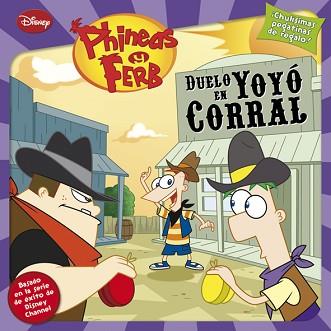 PHINEAS Y FERB. DUELO EN YOYO CORRAL | 9788499513546 | DISNEY