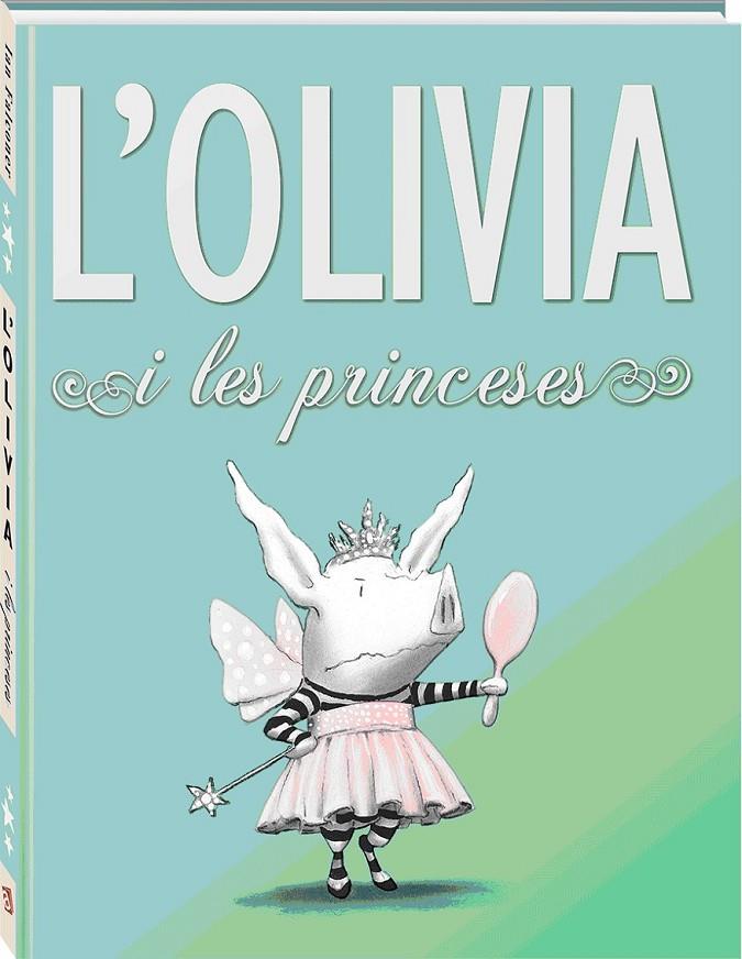 L'OLIVIA I LES PRINCESES | 9788494154423 | IAN FALCONER