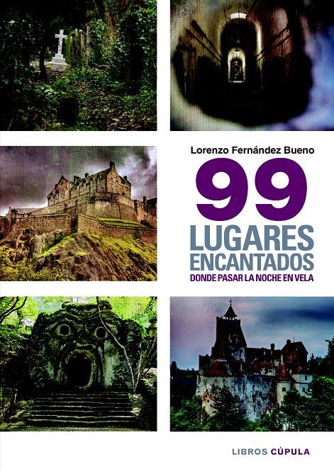 99 LUGARES ENCANTADOS DONDE PASAR UNA NOCHE EN VELA | 9788448019402 | LORENZO FERNÁNDEZ BUENO