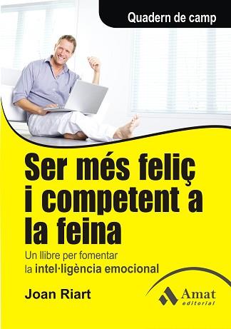 SER MÉS FELIÇ I COMPETENT A LA FEINA | 9788497353908 | RIART, JOAN