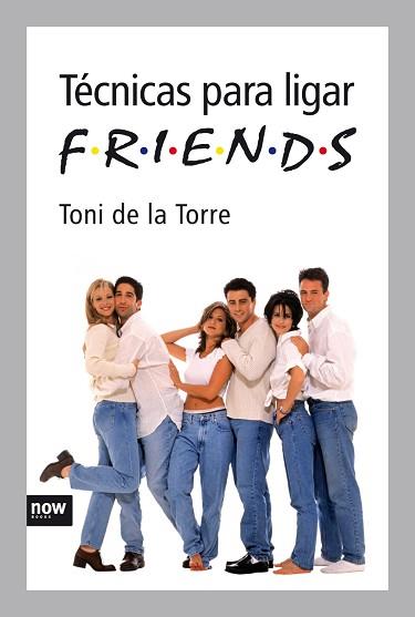 TECNICAS PARA LIGAR FRIENDS | 9788492406302 | DE LA TORRE LABARTA, TONI