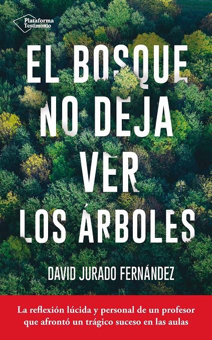 EL BOSQUE NO DEJA VER LOS ÁRBOLES | 9788416820467 | JURADO FERÁNDEZ, DAVID