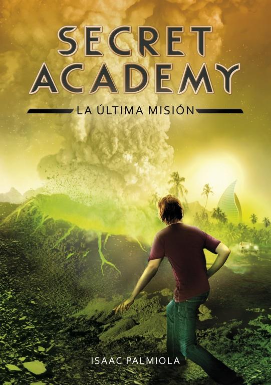 LA ÚLTIMA MISIÓN (SECRET ACADEMY 5) | 9788490434871 | PALMIOLA,ISAAC