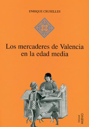 MERCADERES DE VALENCIA EN LA EDAD MEDIA, LOS | 9788489790681 | CRUSELLES, ENRIQUE