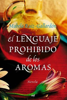 LENGUAJE PROHIBIDO DE LOS AROMAS, EL | 9788427035218 | RUIZ-GALLARDON, MABELA