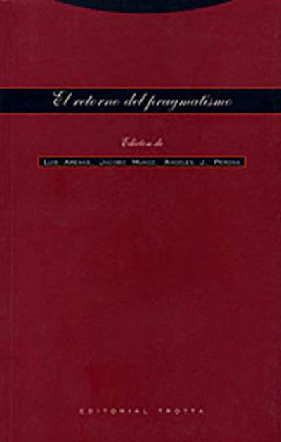 RETORNO DEL PRAGMATISMO, EL | 9788481644661 | ARENAS, LUIS/ MU¾OZ, J./ PERONA, A.