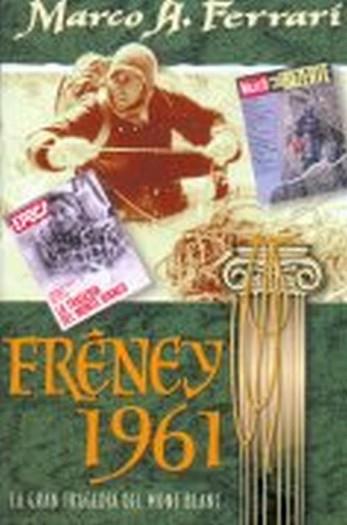 FRENEY 1961. LA GRAN TRAGEDIA DEL MONT BLANC | 9788489969087 | FERRARI, MARCO A.