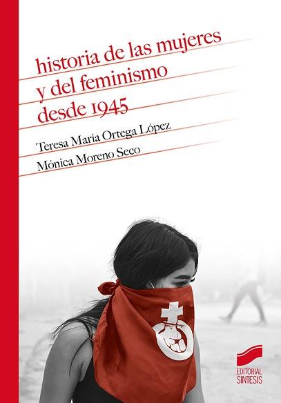 HISTORIA DE LAS MUJERES Y DEL FEMINISMO DESDE 1945 | 9788413572390 | ORTEGA LÓPEZ, TERESA MARÍA/MORENO SECO, MÓNICA