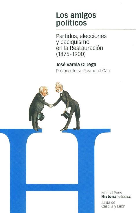 AMIGOS POLITICOS, LOS. PARTIDOS, ELECCIONES Y CA- | 9788495379139 | VARELA ORTEGA, JOSE