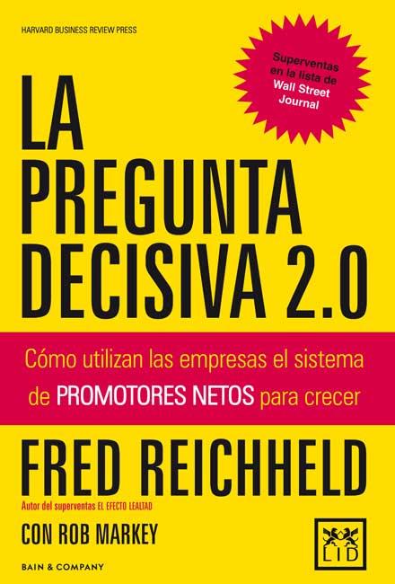 LA PREGUNTA DECISIVA 2.0 | 9788483566602 | REICHHELD, FRED/MARKEY, ROB