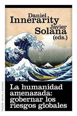 HUMANIDAD AMENAZADA: GOBERNAR LOS RIESGOS GLOBALES | 9788449325618 | DANIEL INNERARITY GRAU