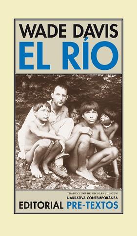 RIO, EL : EXPLORACIONES Y DESCUBRIMIENTOS EN LA SELVA AMAZON | 9788481916171 | DAVIS, WADE