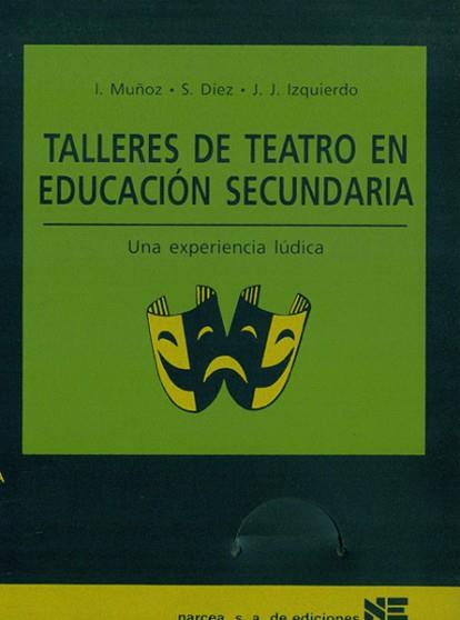 TALLERES DE TEATRO EN EDUCACION SECUNDARIA | 9788427712492 | MU¥OZ, I./DIEZ, S./IZQUIERDO, J.J.