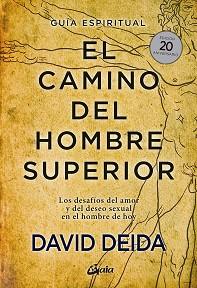 EL CAMINO DEL HOMBRE SUPERIOR. GUÍA ESPIRITUAL. EDICIÓN 20 ANIVERSARIO | 9788484458364 | DEIDA, DAVID