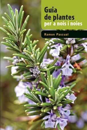 GUIA DE PLANTES PER A NOIS I NOIES | 9788497919050 | RAMON PASCUAL