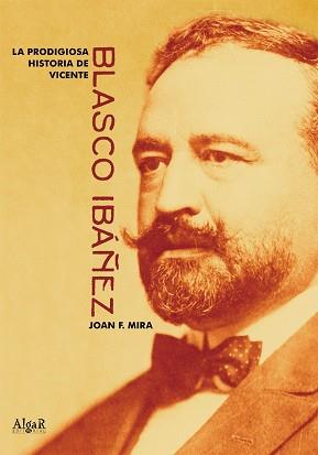 PRODIGIOSA HISTORIA DE VICENTE BLASCO IBAÑEZ, LA (CAST) | 9788495722775 | MIRA, JOAN F.