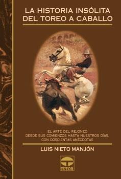 HISTORIA INSOLITA DEL TOREO A CABALLO | 9788479023157 | NIETO MANJÓN, LUIS