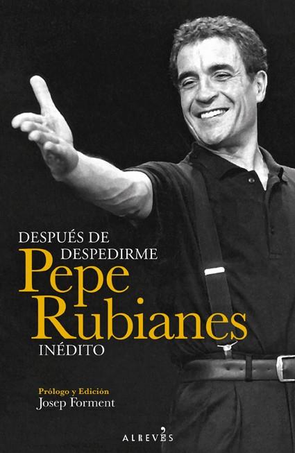 2DESPUÉS DE DESPEDIRME. PEPE RUBIANES INÉDITO | 9788415900375 | RUBIANES ALEGRET, PEPE