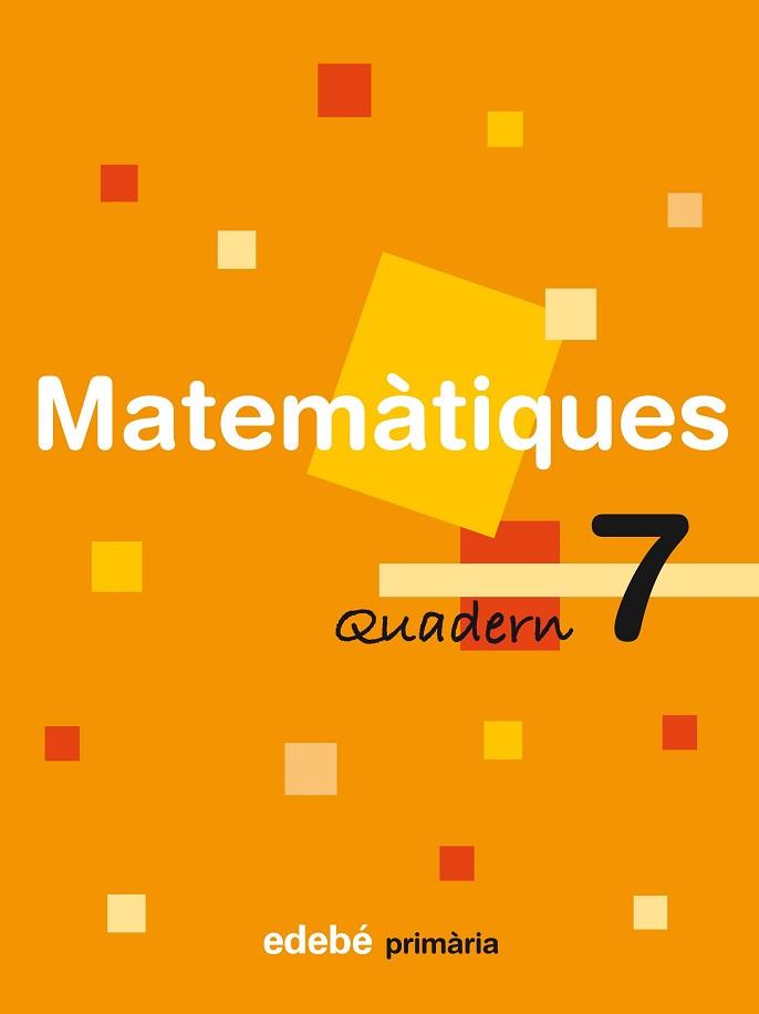 MATEMÀTIQUES, 3 EDUCACIÓ PRIMÀRIA, CICLE MITJÀ. QUADERN 7 | 9788423690947 | AA.VV.