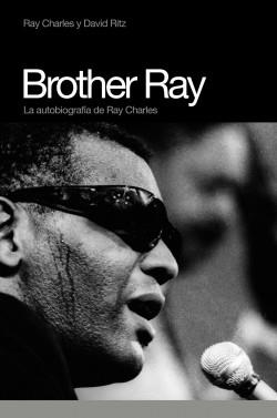 BROTHER RAY. LA AUTOBIOGRAFIA DE RAY CHARLES | 9788493541286 | CHARLES, RAY/RITZ, DAVID