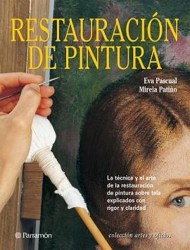 RESTAURACION DE PINTURA | 9788434224797 | PASCUAL, EVA/PATI¥O, MIREIA