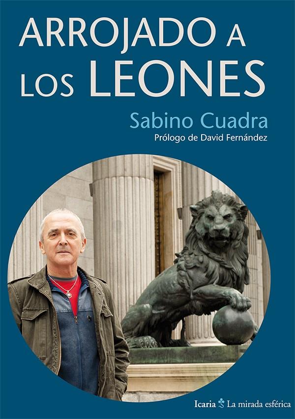 ARROJADO A LOS LEONES | 9788498885729 | CUADRA LASARTE, SABINO