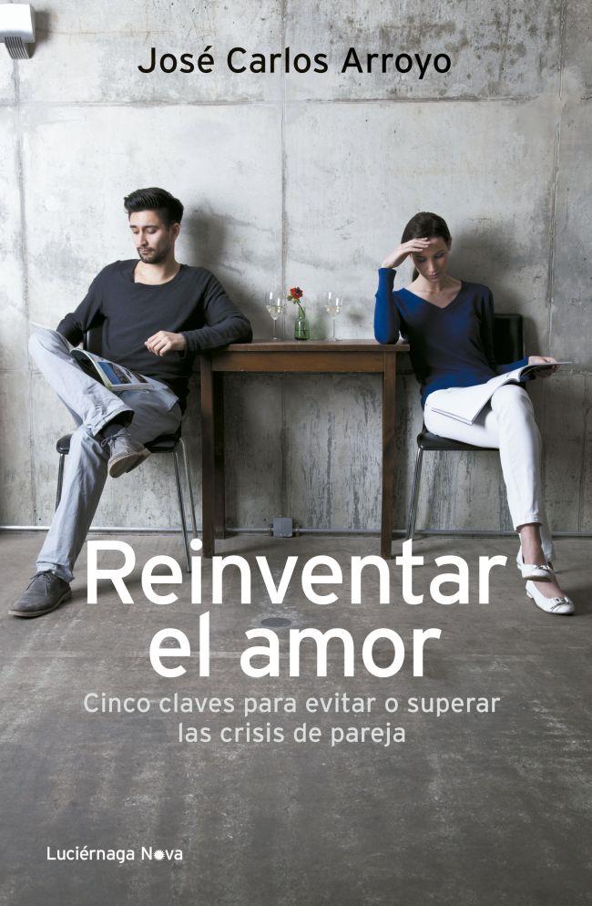 REINVENTAR EL AMOR | 9788492545919 | JOSÉ CARLOS ARROYO SÁNCHEZ