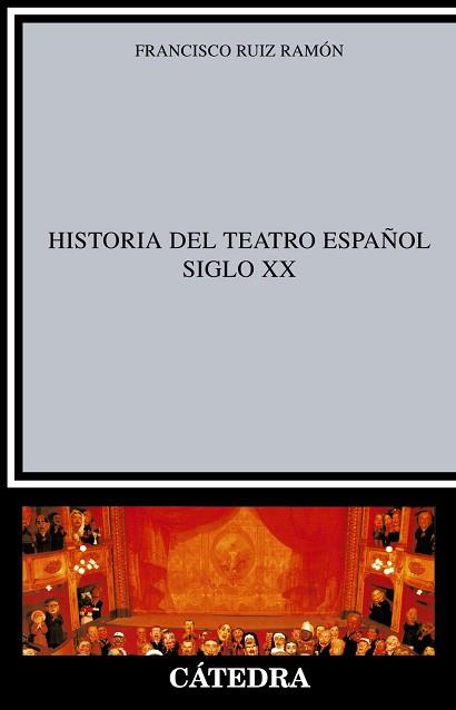 HISTORIA DEL TEATRO ESPAÑOL. SIGLO X X | 9788437600499 | RUIZ RAMON, FRANCISCO