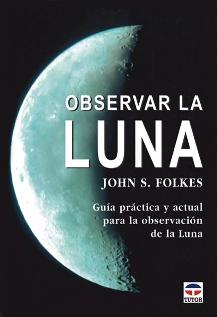 OBSERVAR LA LUNA | 9788479024543 | JOHN S. FOLKES